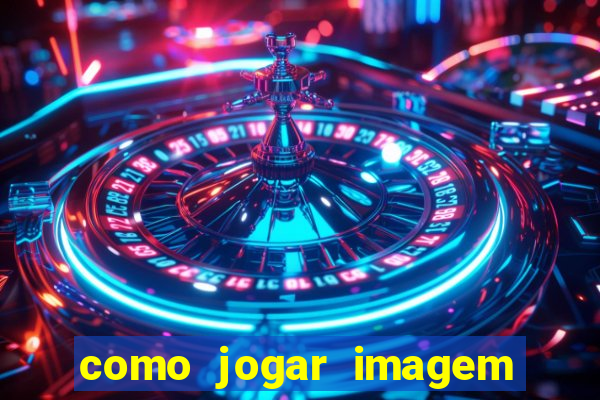 como jogar imagem no google para pesquisa